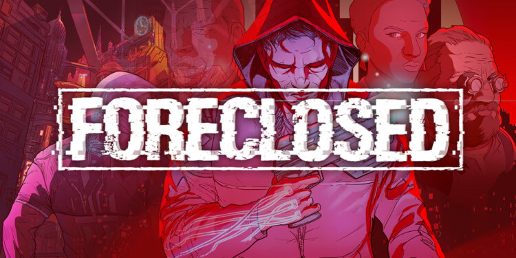 Scopri l’azione cyberpunk di FORECLOSED