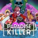 Paradise Killer: la recensione