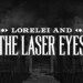 Scopri la data di uscita di Lorelei and the Laser Eyes