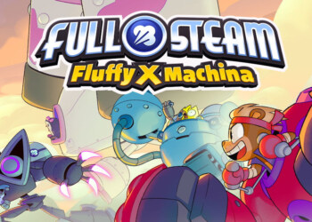 FULL STEAM Fluffy X Machina: preparati per il caos!