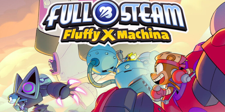 FULL STEAM Fluffy X Machina: preparati per il caos!