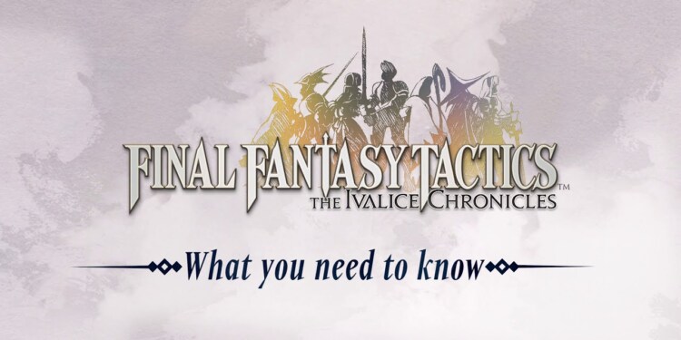 FINAL FANTASY TACTICS – THE IVALICE CHRONICLES: ecco tutto quello che dovete sapere