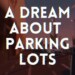 A Dream About Parking Lots: la recensione