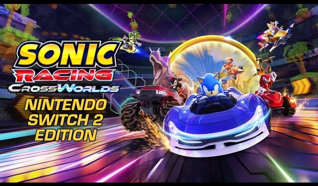 SEGA annuncia la data d’uscita di Sonic Racing: CrossWorlds in versione digitale per Nintendo Switch 2